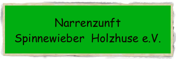 Narrenzunft 
Spinnewieber  Holzhuse e.V.     